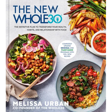 The New Whole30: The Definitive Plan to Transform Your Health, Habits, and Relationship with Food