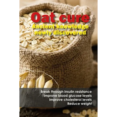 Oat cure: Break through insulin resistance - Improve blood glucose levels - Improve cholesterol levels - Reduce weight