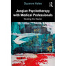 Jungian Psychotherapy with Medical Professionals: Healing the Healer