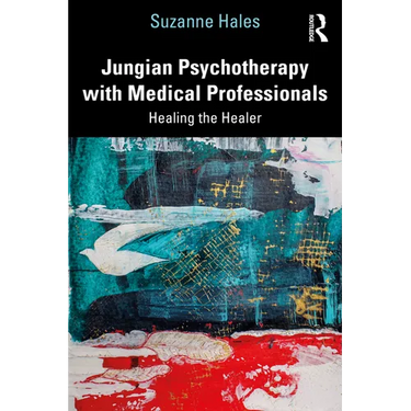 Jungian Psychotherapy with Medical Professionals: Healing the Healer