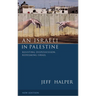 An Israeli in Palestine: Resisting Dispossession, Redeeming Israel