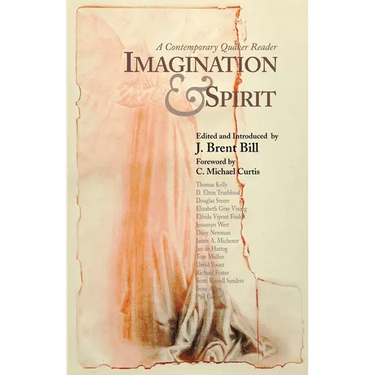 Imagination & Spirit: A Contemporary Quaker Reader