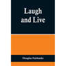 Laugh and Live