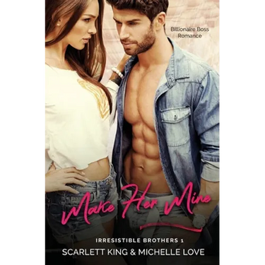 Make Her Mine: Billionaire Boss Romance