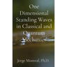 One Dimensional Standing Waves in Classical and Quantum Mechanics