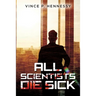 All Scientists Die Sick