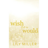 Wish You Would: A small-town surprise pregnancy, spicy romance