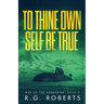 To Thine Own Self Be True
