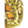 Chicken Soups from Around the World: 52 Regional And International Recipes