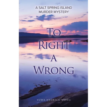 To Right a Wrong: A Salt Spring Island Murder Mystery