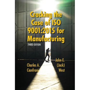 Cracking the Case of ISO 9001: 2015 for Manufacturing: A Simple Guide to Implementing Quality Management in Manufacturing
