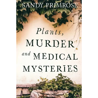 Plants, Murder and Medical Mysteries