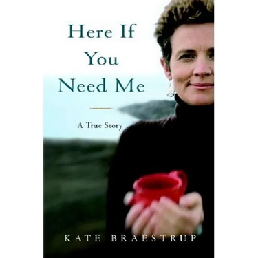 Here If You Need Me: A True Story