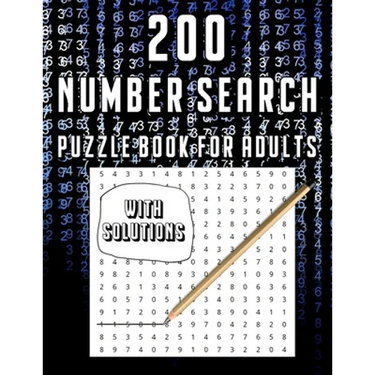 200 Number Search Puzzle Book For Adults: Big PuzzleBook Find Numbers For Adults And Seniors Large Print, Gifts For Father / Mother / Grandpa / Grandm