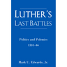 Luther's Last Battles