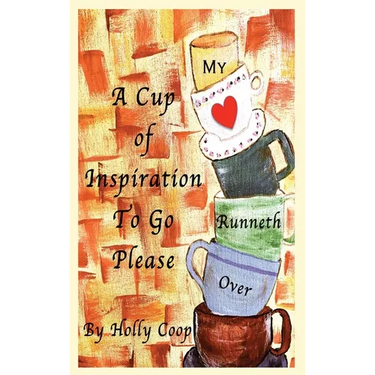A Cup of Inspiration To Go Please: My Heart Runneth Over