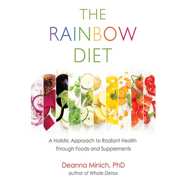 The Rainbow Diet: A Holistic Approach to Radiant Health Through Foods and Supplements (Eat the Rainbow for Healthy Foods)