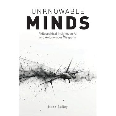 Unknowable Minds: Philosophical Insights on AI and Autonomous Weapons