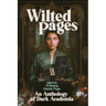 Wilted Pages: An Anthology of Dark Academia