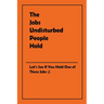 The Jobs Undisturbed People Hold