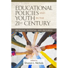 Educational Policies and Youth in the 21st Century: Problems, Potential, and Progress