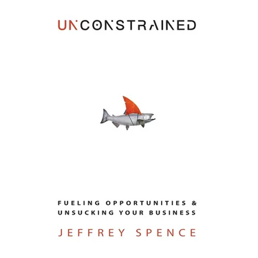 Unconstrained: Fueling Opportunities & Unsucking Your Business