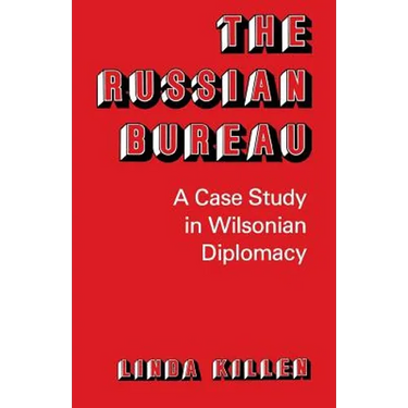 The Russian Bureau: A Case Study in Wilsonian Diplomacy