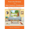 From the Window of a Mid-Century Childhood: Musings of Mischief and Mayhem