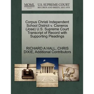 Corpus Christi Independent School District V. Cisneros (Jose) U.S. Supreme Court Transcript of Record with Supporting Pleadings