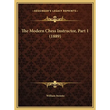 The Modern Chess Instructor, Part 1 (1889)