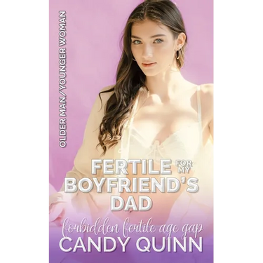 Fertile for my Boyfriend's Dad: Forbidden Fertile Age Gap