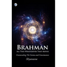 Brahman All This Whatsover That Moves: Unconcealing the Cosmos and Consciousness