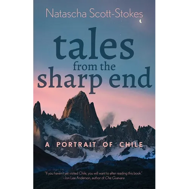 Tales from the Sharp End: A Portrait of Chile