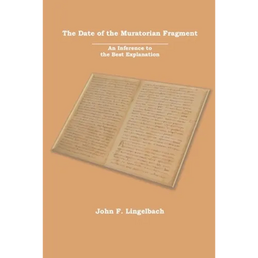 The Date of the Muratorian Fragment: An Inference to the Best Explanation