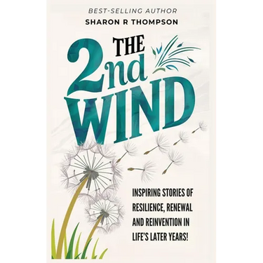 The 2nd Wind: Inspiring Stories of Resilience, Renewal and Reinvention in Life's Later Years