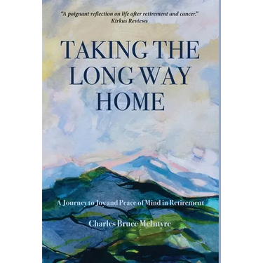 Taking the Long Way Home: A Journey to Joy and Peace of Mind in Retirement