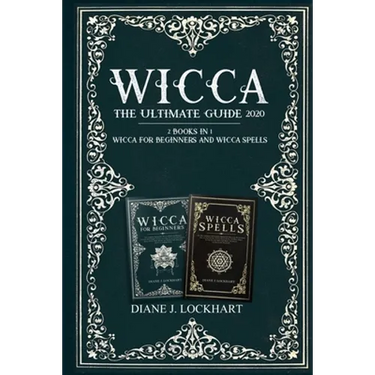 Wicca: The Ultimate Guide 2020 ( 2 Books In 1: Wicca for Beginners, Spells)