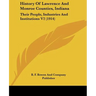 History Of Lawrence And Monroe Counties, Indiana: Their People, Industries And Institutions V2 (1914)