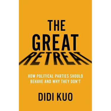 The Great Retreat: How Political Parties Should Behave and Why They Don't