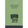 Alfred Adler: Problems of Neurosis: A Book of Case-Histories