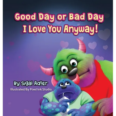 Good Day or Bad Day - I Love You Anyway!: Children's book about emotions