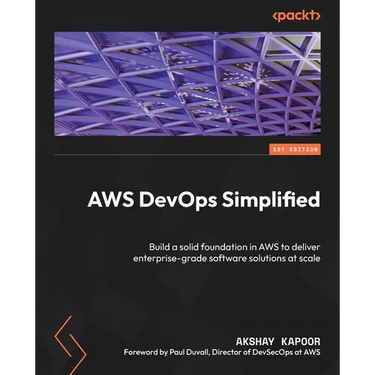 AWS DevOps Simplified: Build a solid foundation in AWS to deliver enterprise-grade software solutions at scale