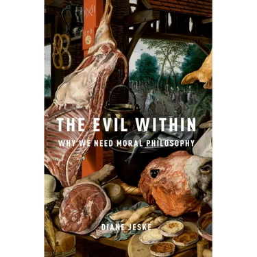The Evil Within: Why We Need Moral Philosophy