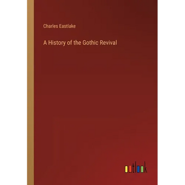 A History of the Gothic Revival
