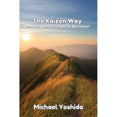 The Kaizen Way: Embracing Small Changes for Big Impact