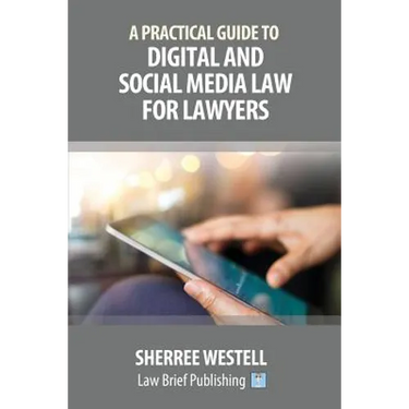 A Practical Guide to Digital and Social Media Law for Lawyers