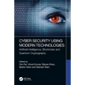 Cyber Security Using Modern Technologies: Artificial Intelligence, Blockchain and Quantum Cryptography