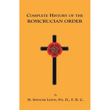 Complete History of the Rosicrucian Order