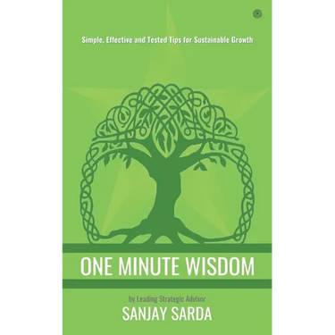 One Minute Wisdom: Simple, Effective and Tested Tips for Sustainable Growth