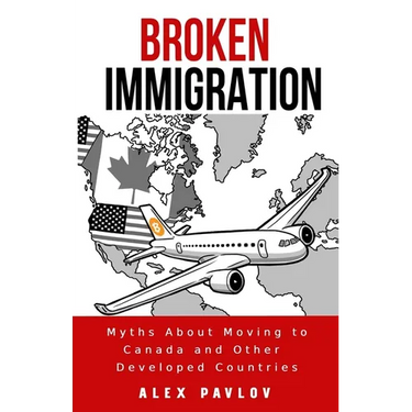 Broken Immigration: Myths About Moving to Canada and Other Developed Countries